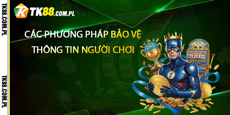 Các Phương Pháp Bảo Vệ Thông Tin Người Chơi