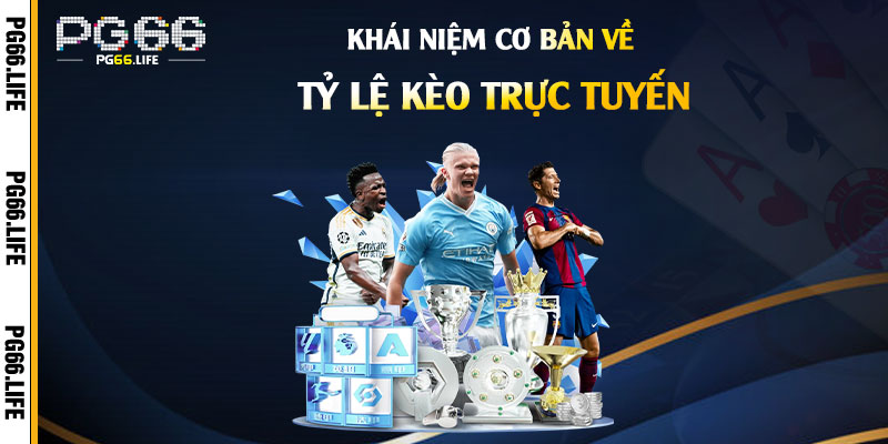Tỷ Lệ Kèo Trực Tuyến - Xem Tỷ Lệ Kèo Bóng Đá Trực Tuyến 4 Khái-Niệm-Cơ-Bản-Về-Tỷ-Lệ-Kèo-Trực-Tuyến